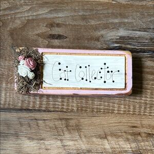 Cat Collector Hand Crafted Sign - Pink and White